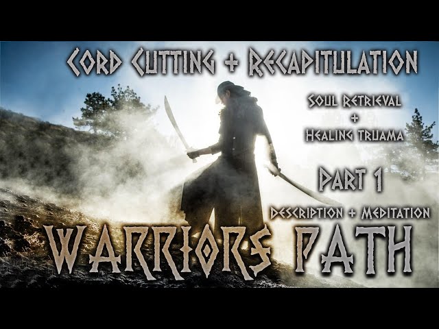 Cord Cutting Meditation {Pt 1} Recapitulation - Energy Clearing - Soul Retrieval -Warriors Path 2021