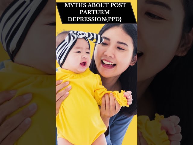 Debunking The Myths Of  Postpartum Depression