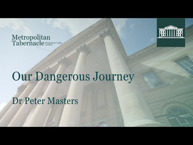 Our Dangerous Journey | Psalm 23.1 | Dr Peter Masters