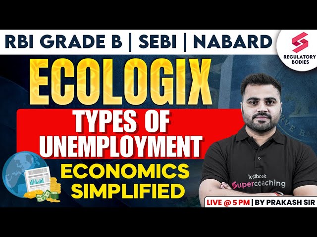 Types Of Unemployment For RBI Grade B | NABARD | SEBI | RBI Grade B ESI| Prakash Sir