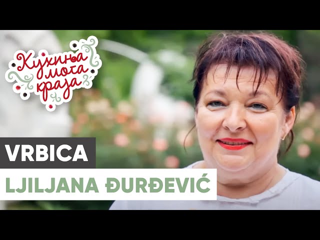 Kuhinja moga kraja: Ljiljana Đurđević / Vrbica / sezona 21/7