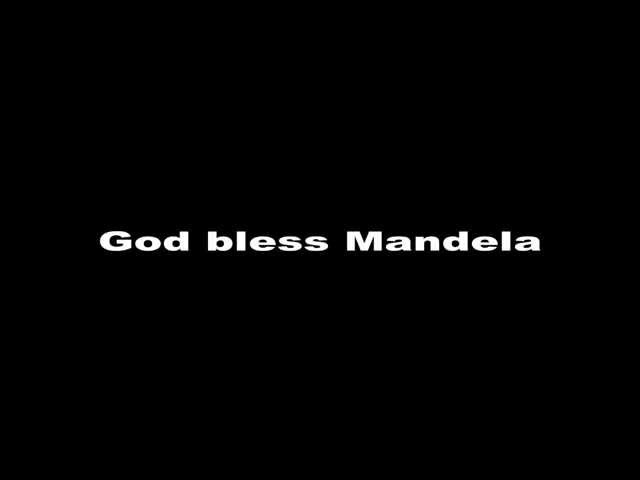 God bless Mandela