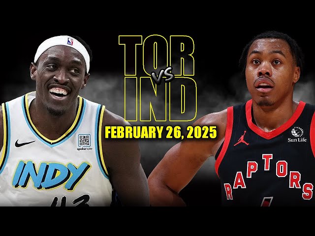 Toronto Raptors vs Indiana Pacers Full Game Highlights - February 26, 2025 | NBA Regular Season