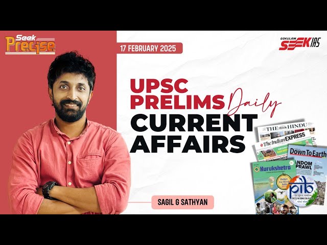 UPSC prelims daily current affairs - 17 February 2025- PRECISE