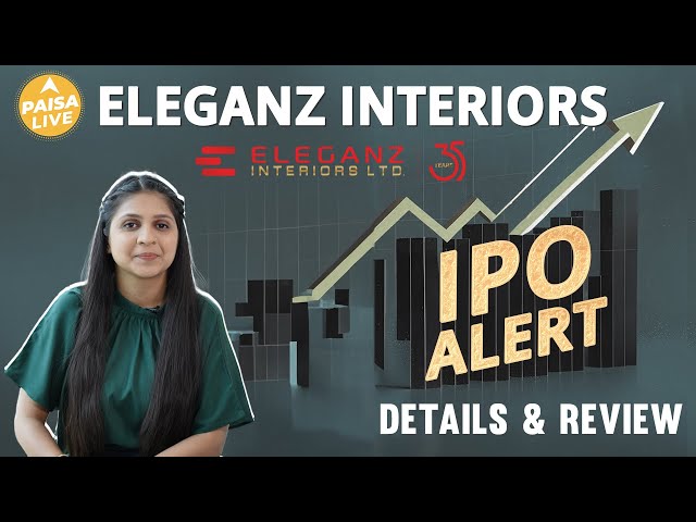 IPO ALERT: Eleganz Interiors IPO में जानें Price Band,GMP Status & Full Review | Paisa Live