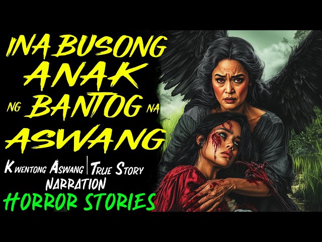 INABUSONG ANAK NG BANTOG NA ASWANG | Kwentong Aswang | True Story