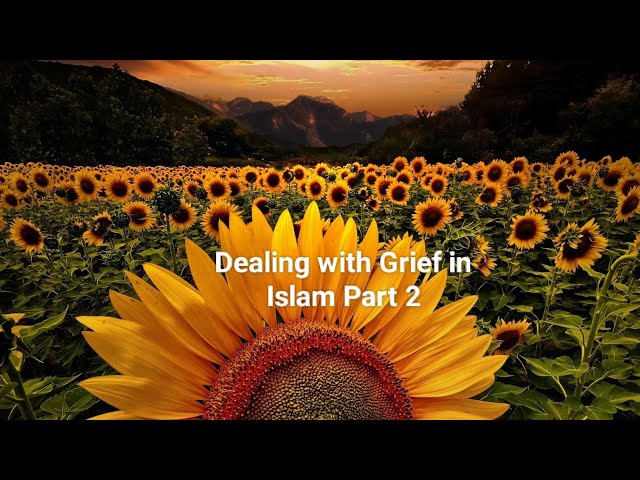 Dealing with Grief in Islam Part 2