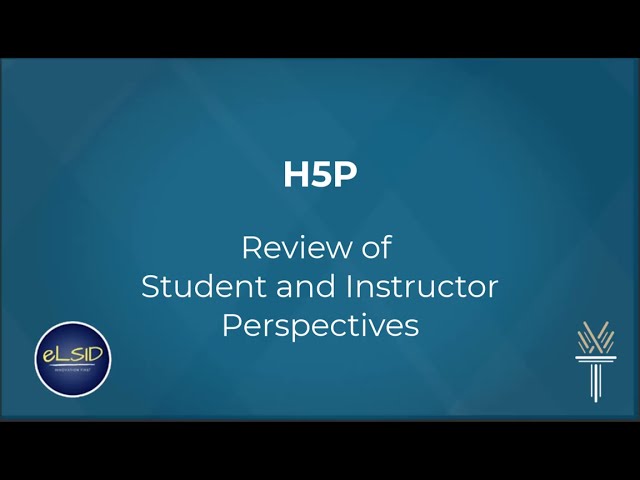 H5P | Review of Student and Instructor Perspectives