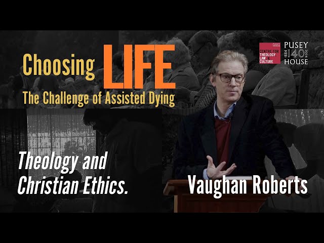 Choosing Life: the Challenge of Assisted Dying: Theology and Christian Ethics - Vaughan Roberts