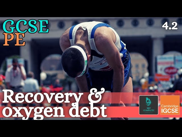 GCSE PE - RECOVERY, OXYGEN DEBT & EPOC - Anatomy and Physiology (Energy & Exercise Effects - 4.2)