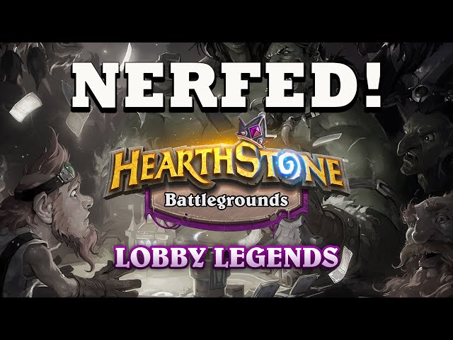 NERFED! Lobby Legends Hearthstone Battlegrounds News