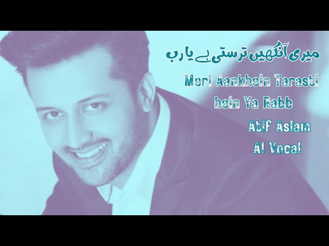 The most beautiful and Heartfelt Naat, Meri Aankhein Tarasti hein Ya Rabb  | Atif Aslam | Ai Vocals