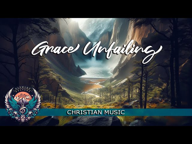 Grace Unfailing  | Christian Songs