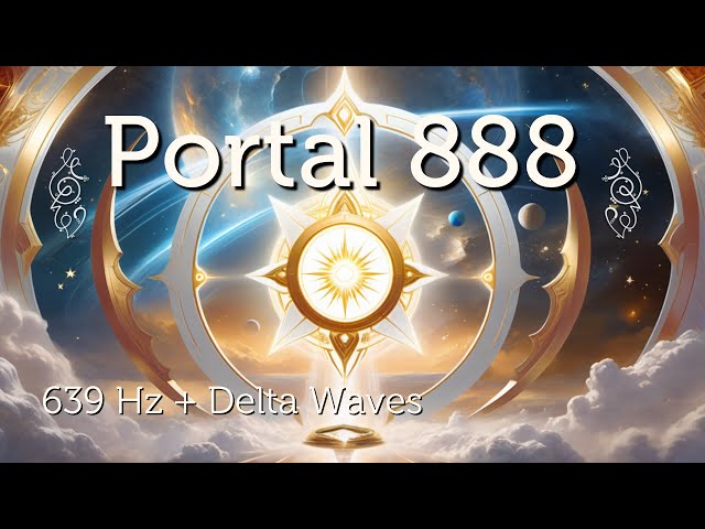 Portal 888 639 Hz 2 hrs Sound Bath