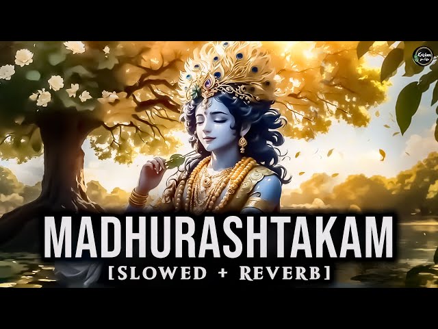 Madhurashtakam | Slowed + Reverb | Adharam Madhuram Lofi | Bhakti Song | Krishna for Life