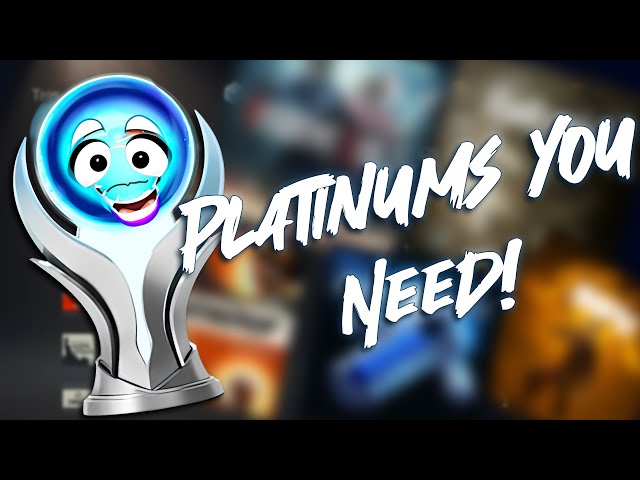 5 Respectable Platinums Every Trophy Hunter NEEDS!