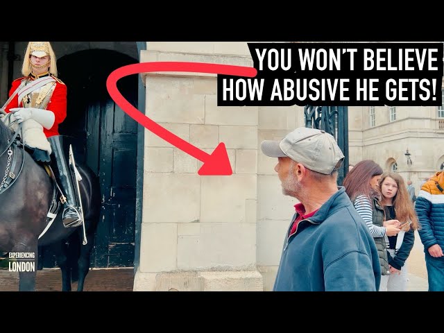 YOU WON’T BELIEVE HOW ABUSIVE HE GETS TOWARDS ROYAL GUARD | Horse Guards, Royal guard, Kings Guard