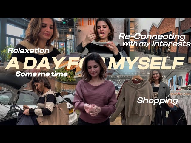 Shopping , Relaxation and Reconnecting with my interests | A day for myself | Some me time