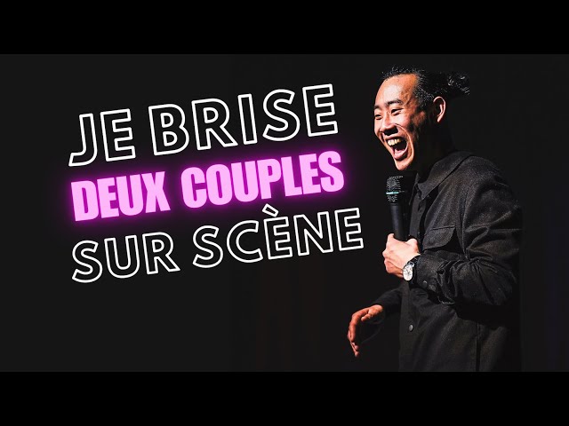 JE BRISE DEUX COUPLES SUR SCÈNE