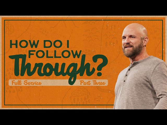 SE ONLINE | How Do I Follow Through? | Carl Kuhl | 11:30am Service