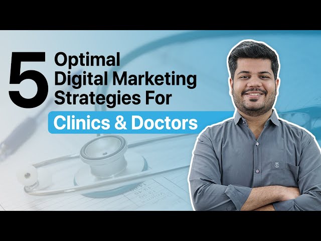 Digital Marketing for Clinics | 5 Strategies Every Doctor & Clinic Should Know