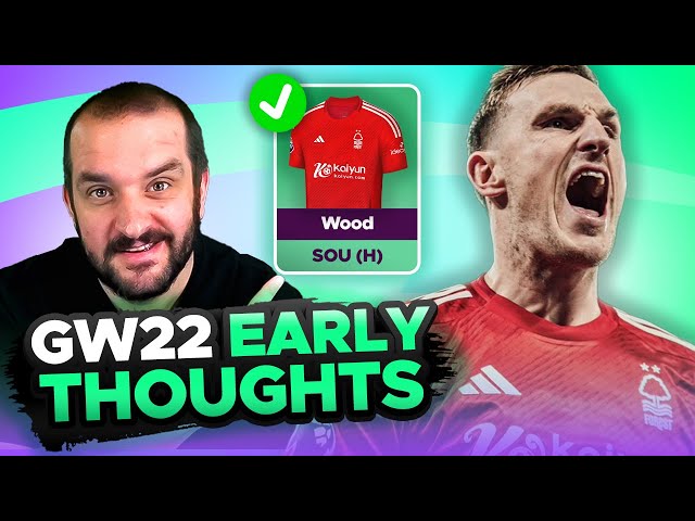 WOOD IN? | EARLY TEAM THOUGHTS & TRANSFER PLANS | GAMEWEEK 22 | Fantasy Premier League Tips 2024/25