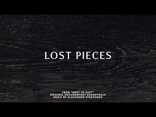 Lost Pieces ("West of East" Original Documentary Soundtrack)