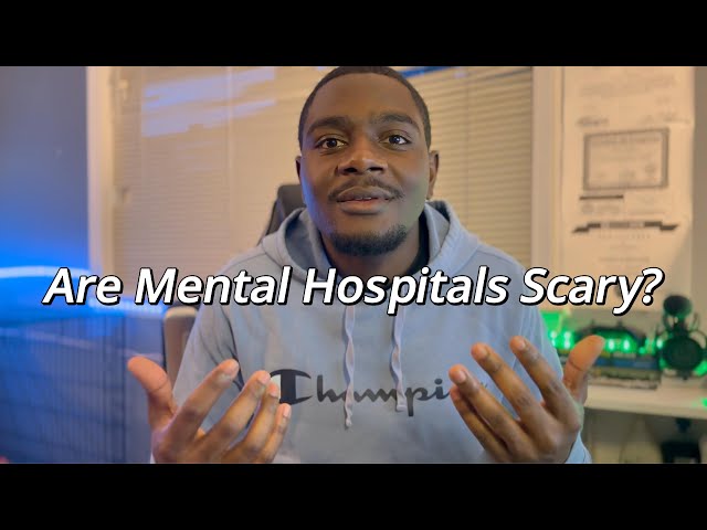 Are Mental Hospitals Scary