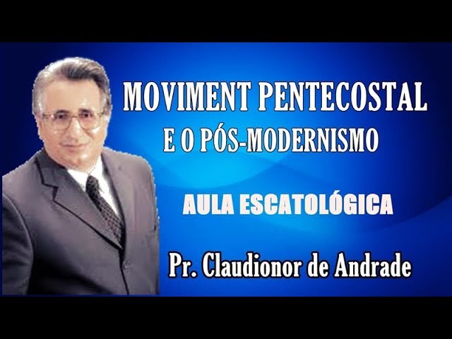 Pr. Claudionor de Andrade / Aula de escatologia bíblica