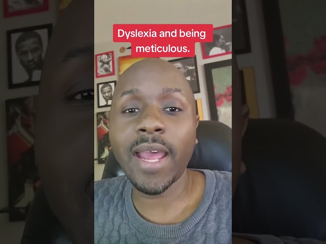 Dyslexia and being meticulous