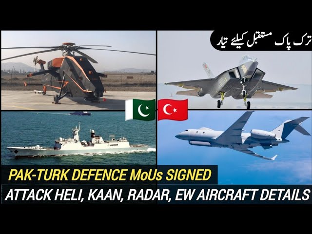 Pak-Turk Attack Helicopter, KAAN, AESA Radar, EW Aircraft Projects | Pak-Turk Defence MoUs Signed