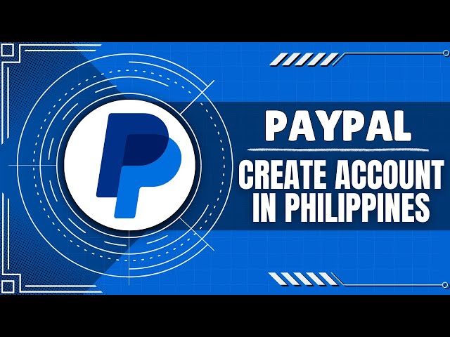 How To Create Paypal Account In Philippines (Quick Guide)