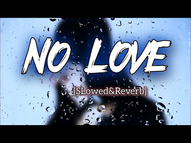 No Love Slow and reverb | Lofi 🎧 | Shubh | No Love Lofi song |