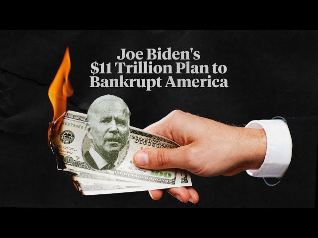 Joe Biden's $11 Trillion Plan to Bankrupt America