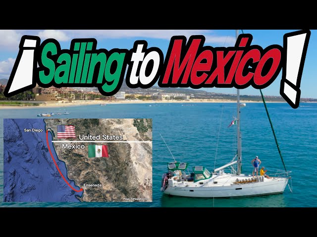 SAILING TO MEXICO! San Diego to Baja California Sailing Bohemia Ep.9