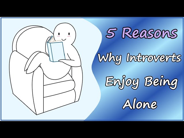 5 Reasons Introverts Like Being Alone