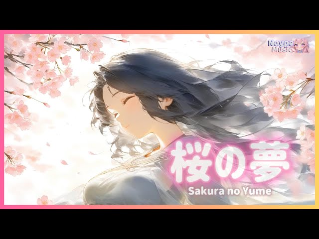 【NoypeMusic】💖桜の夢 (Sakura no Yume)💖 – 時を超える儚き調べ