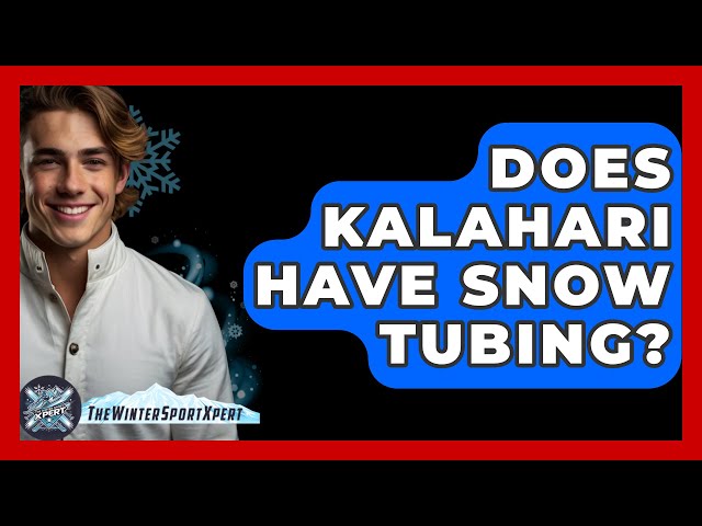 Does Kalahari Have Snow Tubing? - The Winter Sport Xpert