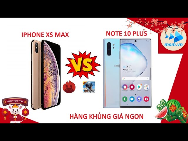 IPhone XS Max vs Galaxy Note 10 Plus - Antutu, Game và trải nghiệm thực tế | msm.vn