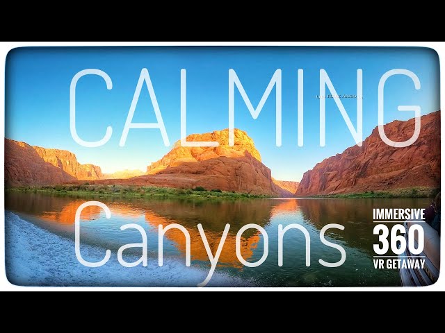 Calming Canyons 😌🏞️😌 VR 360 Calm Inspirational & Relaxation Immersive 360 Nature Video