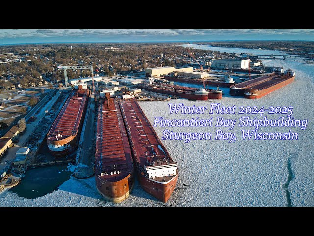 Winter Fleet 2024 - 2025 Layup Fincantieri Bay Shipbuilding Sturgeon Bay, Wisconsin