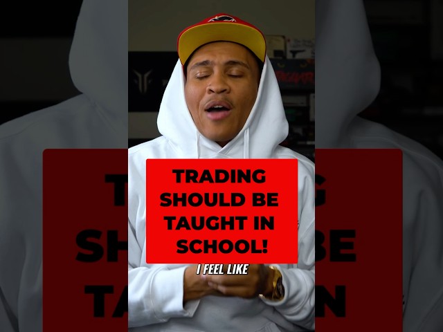 TRADING SHOULD BE TAUGHT IN SCHOOL!