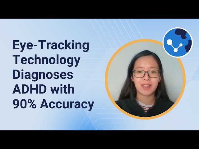 Eye-Tracking Technology Diagnoses ADHD with 90% Accuracy