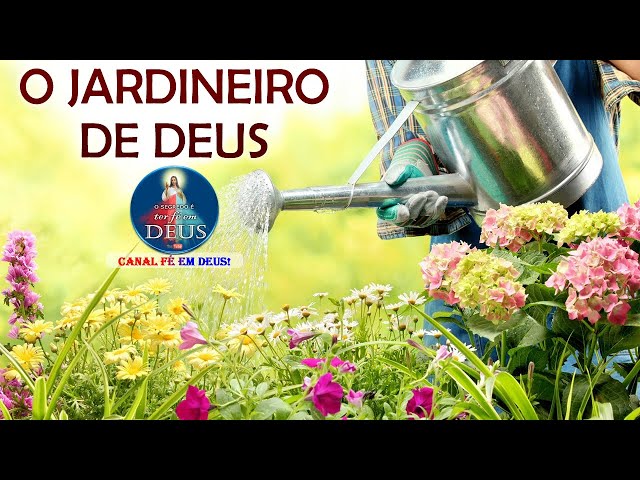 O JARDINEIRO DE DEUS