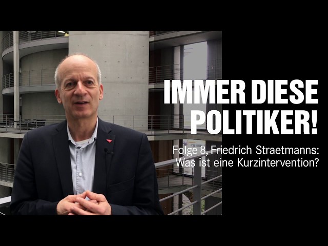 Immer diese Politiker, Friedrich Straetmanns: Was ist eine Kurzintervention?