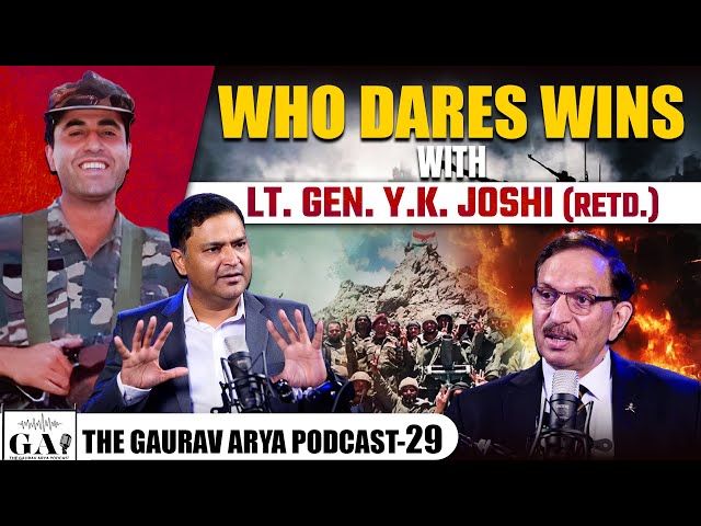 Who Dares Wins: A Soldier's Memoir | The Gaurav Arya Podcast with Lt Gen YK Joshi |