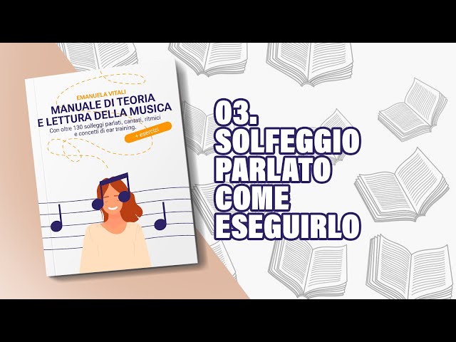 03.Come Padroneggiare il Solfeggio Parlato: Video di supporto al Manuale