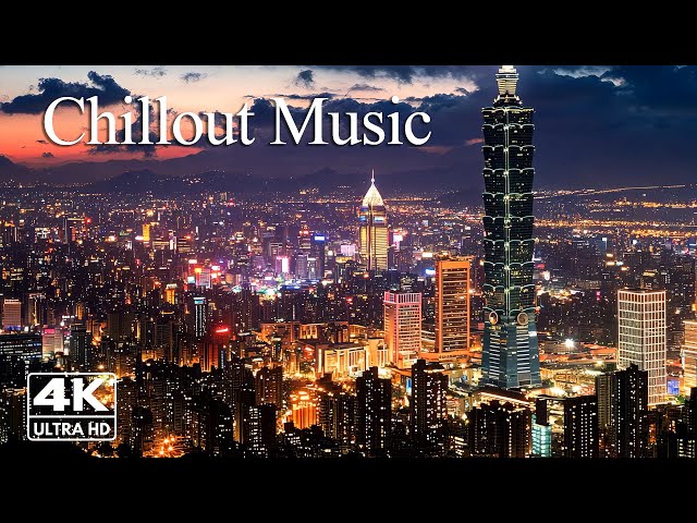 Relaxing Night City 4K | Wonderful Chillout Vibes for a Better Mood & Deep Relaxation