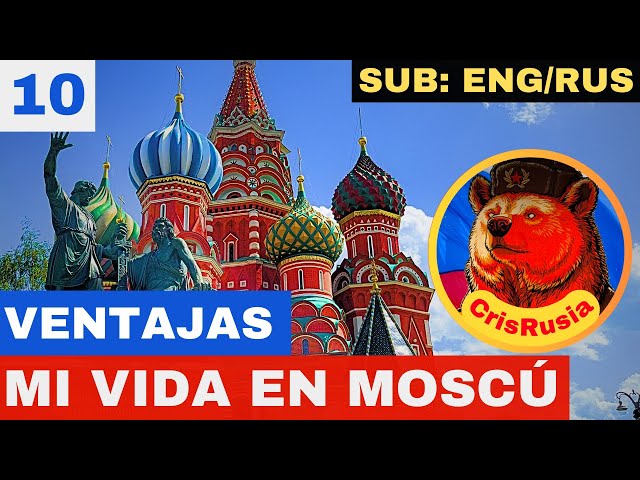 ENG SUB: 10 advantages of living in Moscow | Living in Russia with CrisRusia