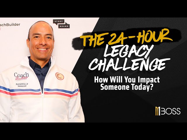 The 24-Hour Legacy Challenge | How Will You Impact Someone Today?